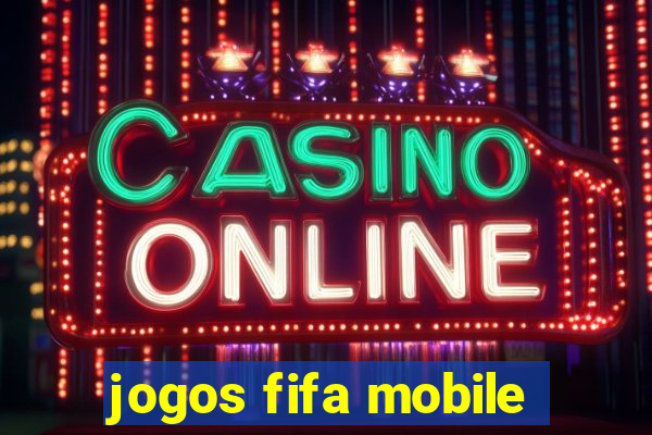 jogos fifa mobile